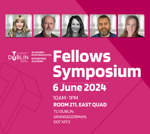 Image for TU Dublin Enterprise Academy Fellows Symposium, June 6th 2024