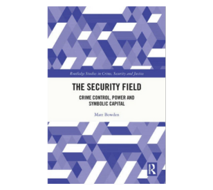 Image for TU Dublin Book Launch - The Security Field: Crime Control, Power and Symbolic Capital by Dr Matt Bowden